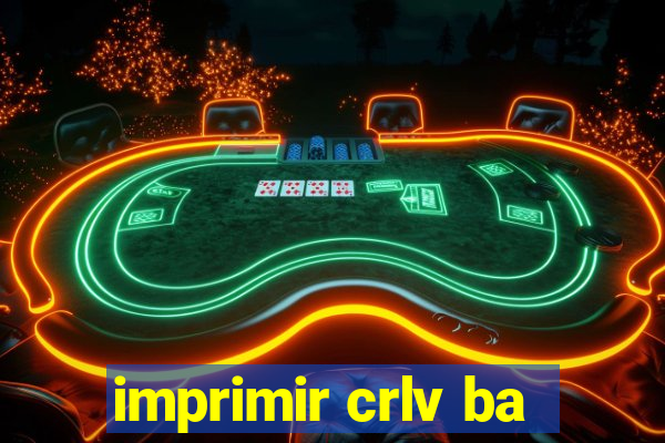 imprimir crlv ba